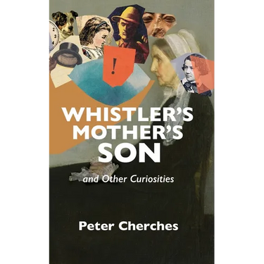 Whistler's Mother's Son and Other Curiosities