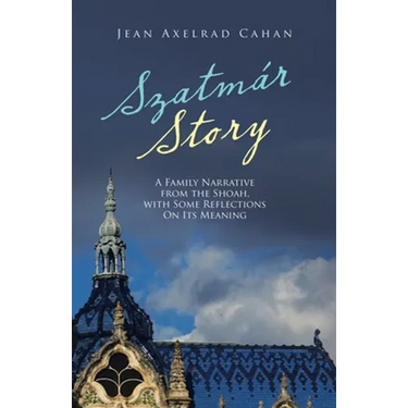 Szatmár Story: A Family Narrative from the Shoah, with Some Reflections on Its Meaning
