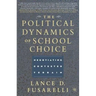 The Political Dynamics of School Choice: Negotiating Contested Terrain