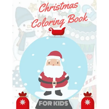 Christmas Coloring Book for Kids: coloring book for boys, girls, and kids of 2 to 8 years old