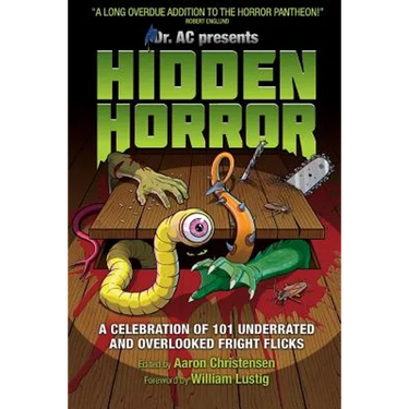 Hidden Horror: A Celebration of 101 Underrated and Overlooked Fright Flicks