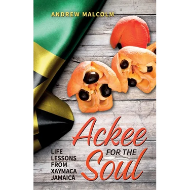Ackee For The Soul, Life Lessons from Xaymaca - Jamaica