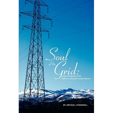 Soul of the Grid: A Cultural Biography of the California Independent System Operator