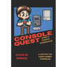 Console Quest: Third & Fourth Generation: A History of Video Games Consoles