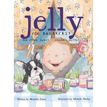 Jelly for Breakfast: and other Sweet, Singable Rhymes