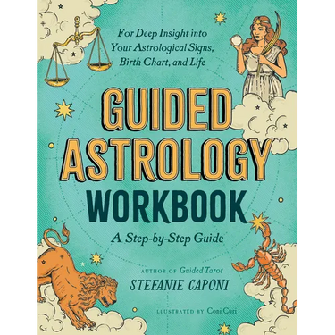 Guided Astrology Workbook: A Step-By-Step Guide for Deep Insight Into Your Astrological Signs, Birth Chart, and Life