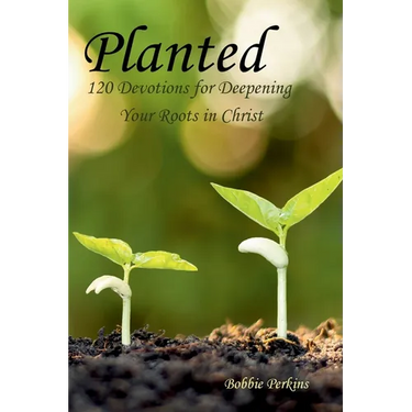 Planted: 120 Devotions for Deepening your Roots in Christ