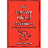 The Forbidden Political Dictionary: Complete and Unapproved