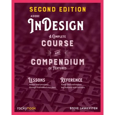 Adobe Indesign, 2nd Edition: A Complete Course and Compendium of Features