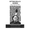 Sitting Bull's Words: For a World in Crisis
