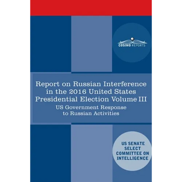 Report of the Select Committee on Intelligence U.S. Senate on Russian Active Measures Campaigns and Interference in the 2016 U.S. Election, Volume III
