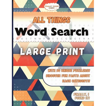 Finally Found Games All Things Word Search: A Large Print Word Search Book for Adults and Teens with Themes and Fun Facts of All Things.