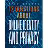 12 Questions about Online Identity and Privacy