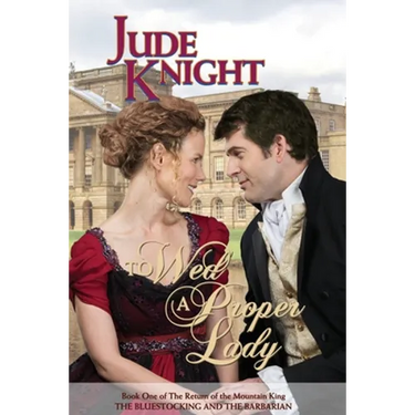 To Wed a Proper Lady: The Bluestocking and the Barbarian