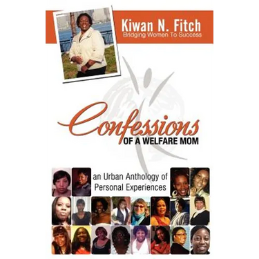 Confessions of a Welfare Mom: An Urban Anthology of Personal Experiences