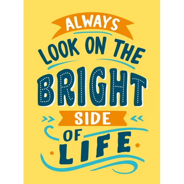 Always Look on the Bright Side of Life: Sunny Quotes to Lift Your Spirits