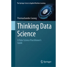 Thinking Data Science: A Data Science Practitioner's Guide