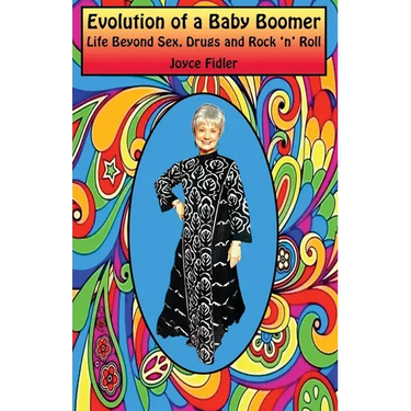 Evolution of a Baby Boomer: Life Beyond Sex, Drugs & Rock 'n' Roll