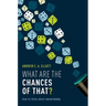 What Are the Chances of That?: How to Think about Uncertainty