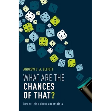 What Are the Chances of That?: How to Think about Uncertainty