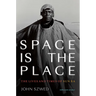 Space Is the Place: The Lives and Times of Sun Ra