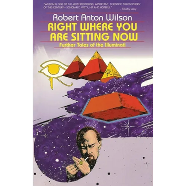 Right Where You Are Sitting Now: Further Tales of the Illuminati