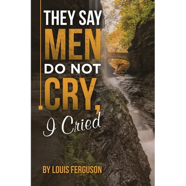 They Say Men Do Not Cry, I Cried