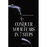 Conquer Your Fears in 7 Steps: A Comprehensive Guide
