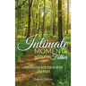 Intimate Moments with the Father: Connecting with God in Mind and Heart