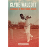 Clyde Walcott: Statesman of West Indies Cricket