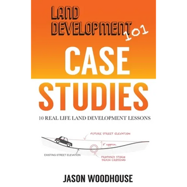 Land Development 101 Case Studies: 10 Real Life Land Development Lessons
