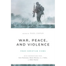 War, Peace, and Violence: Four Christian Views