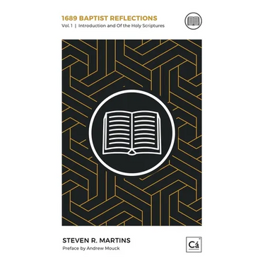 1689 Baptist Reflections: Introduction and Of the Holy Scriptures