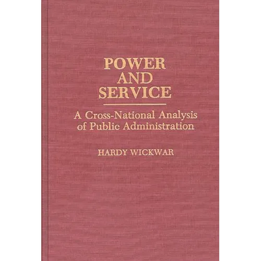 Power and Service: A Cross-National Analysis of Public Administration