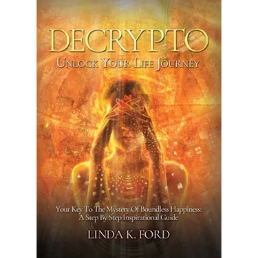 Decrypto: Unlock Your Life Journey: Your Key To The Mystery Of Boundless Happiness: A Step By Step Inspirational Guide
