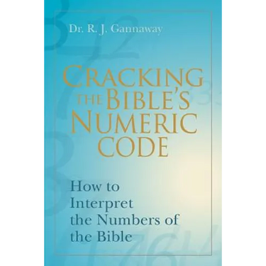Cracking the Bible's Numeric Code: How to Interpret the Numbers of the Bible