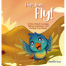 Flap, Flap, Fly!: A Story of Courage, Self-Acceptance, and Finding Your Wings
