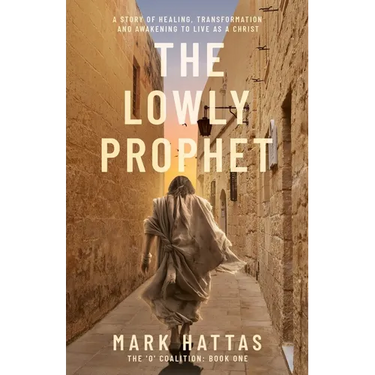 The Lowly Prophet: A Story of Healing, Awakening, and Living as a Christ