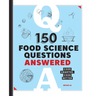 150 Food Science Questions Answered: Cook Smarter, Cook Better