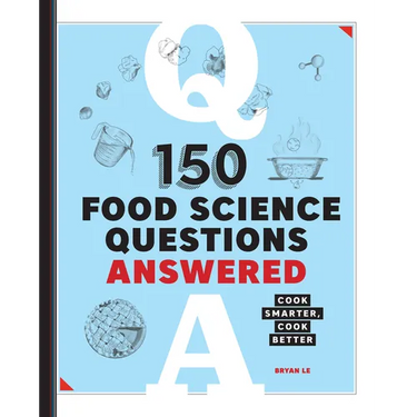 150 Food Science Questions Answered: Cook Smarter, Cook Better