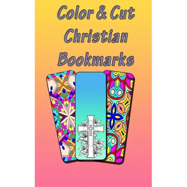Color & Cut Christian Bookmarks: Art Therapy For Adults Stress Relieving Mandala Design Reduce Anxiety Color, Cut and Laminate Birthday/Christmas/Anyt