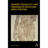 Gender, Sexuality and Feminism in Pakistani Urdu Writing