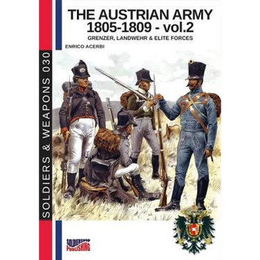 The Austrian army 1805-1809 - vol. 2: Grenzer, Landwher E elite forces