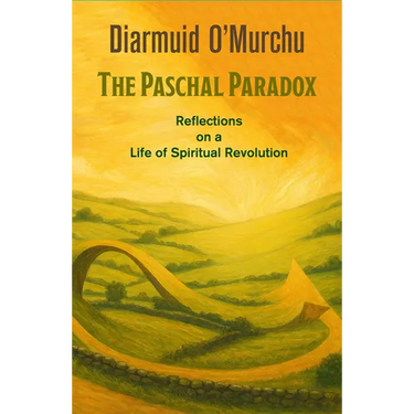Paschal Paradox: Reflections on a Life of Spiritual Revolution