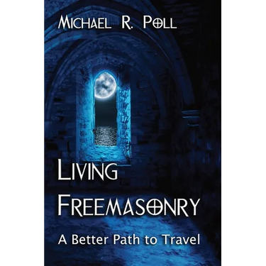 Living Freemasonry: A Better Path to Travel
