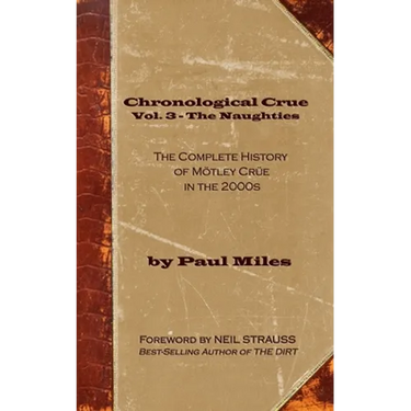Chronological Crue Vol. 3 - The Naughties: The Complete History of Mötley Crüe in the 2000s