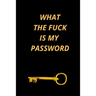 What the Fuck Is My Password: Funny Password Loge book- secret exchange idea- internet password loge book -Fuck I Forgot My password