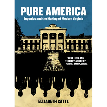 Pure America: Eugenics and the Making of Modern Virginia