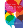 Missional Conversations: A Dialogue Between Theory and PRAXIS in World Mission