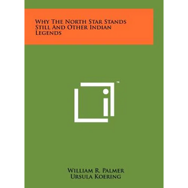 Why The North Star Stands Still And Other Indian Legends